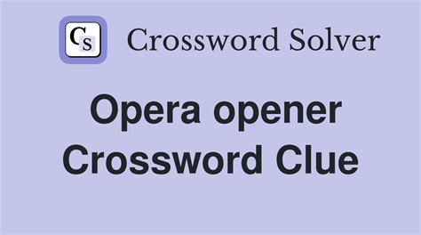 Opera opener crossword clue - The Crossword Solver found 30 answers to "letter opener", 3 letters crossword clue. The Crossword Solver finds answers to classic crosswords and cryptic crossword puzzles. Enter the length or pattern for better results. Click the answer to find similar crossword clues . Enter a Crossword Clue.